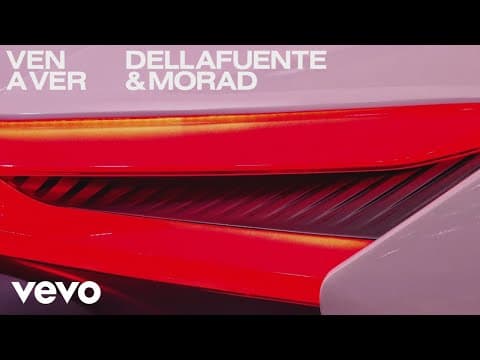 Dellafuente & Morad - Ven a Ver